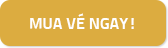 Mua V&eacute; Ngay!